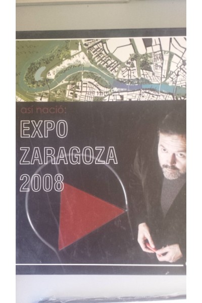 Así nació: EXPO Zaragoza 2008